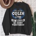 Das Ist Ein Colin Ding Du Würdest Es Nicht Understand Sweatshirt Geschenke für alte Frauen