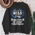 Das Ist Ein Nils Ding Du Würdest Es Nicht Understand Sweatshirt Geschenke für alte Frauen