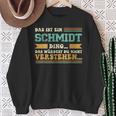 Das Ist Ein Schmidt Ding Saying For Familie Schmidt Sweatshirt Geschenke für alte Frauen