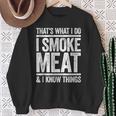 Das Ist Was Ich Mache Ich Rauche Fleisch Und Ich Weiß Dinge Bbq Sweatshirt Geschenke für alte Frauen