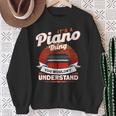 Das Ist So Ein Klavier Ding Pianist Sweatshirt Geschenke für alte Frauen