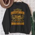 Es Ist Ein Entertainer-Ding Das Du Nichterstehen Würdest Sweatshirt Geschenke für alte Frauen