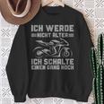 Motorbike Ich Werde Nicht Älter Sweatshirt Geschenke für alte Frauen