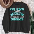 Otaku Sayings Ein Leben Ohne Anime Ist Sinnlos Sweatshirt Geschenke für alte Frauen