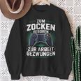 Gamer Zocker Zum Zocken Geboren Zur Arbeit Gezwungen Sweatshirt Geschenke für alte Frauen