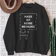 Hass Ist Keine Meinung Gemeinsam Gegen Hass Dulden Wir Nicht S Sweatshirt Geschenke für alte Frauen