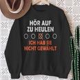 Hör Auf Zu Heulen Ich Hab Sie Nicht Gewählt Lustiges Spruch Sweatshirt Geschenke für alte Frauen