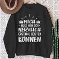 Humour Mich Muss Man Sich Nervlich Erstmal Leisten Kann German Langu Sweatshirt Geschenke für alte Frauen