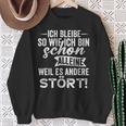 Ich Bleibe So Wie Ich Bin Schon Allein Weil Es Andere Stört Sweatshirt Geschenke für alte Frauen