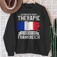 Ich Brauche Keine Therapie Ich Muss Nur Nach France Ger Sweatshirt Geschenke für alte Frauen