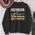 Ich Geh Trotzdem Holz Machen Ich Geh Trotzdem Holz Machen Sweatshirt Geschenke für alte Frauen