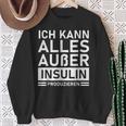 Ich Kann Alles Außer Insulin Produkieren Diabetic Sweatshirt Geschenke für alte Frauen