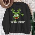 Ist Halt Jetzt So Da Kann Man Nichts Machen Frosch Sweatshirt Geschenke für alte Frauen