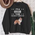 Ist So Ein Collie Ding Lustiger Spruch Collies Sweatshirt Geschenke für alte Frauen