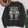 Ist So Ein Koala Ding Koalas Sweatshirt Geschenke für alte Frauen