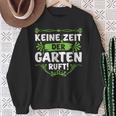 Keine Zeit Der Garten Ruf Keine Zeit Der Garten Ruf S Sweatshirt Geschenke für alte Frauen