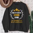 Lukas Das Ist So Ein Lukas Ding Name First Name Fun S Sweatshirt Geschenke für alte Frauen