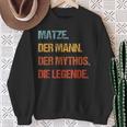 Matze Der Mann Der Mythos Die Legend First Name Sweatshirt Geschenke für alte Frauen