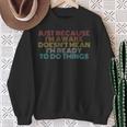 Retro Just Because I'm Awake Tweens And Ns Sweatshirt Gifts for Old Women