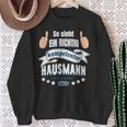 So Sieht Ein Richtig Competent Hausmann Aus Sweatshirt Geschenke für alte Frauen