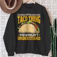 Taco Ist So Ein Taco Ding Mexiko Essen Sweatshirt Geschenke für alte Frauen