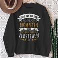 Trompete Trompeter Musiker Das Ist So Ein Trompeten Ding Sweatshirt Geschenke für alte Frauen