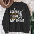 Wenn Squash Nicht Dein Ding Ist Bist Du Nicht Mein Ding Squash Sweatshirt Geschenke für alte Frauen