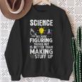 Wissenschaft Weil Es Besser Ist Dinge Herauszufinden Als Sweatshirt Geschenke für alte Frauen