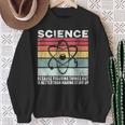 Wissenschaft Weil Es Ein Besseres Geschenk Ist Dinge Herauszufinden Sweatshirt Geschenke für alte Frauen