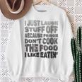 I Just Laugh Stuff Off Because Prison Don't Cook The Food Sweatshirt Gifts for Old Women