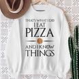 Pizza Das Ist Was Ich Essen Und Weiß Dinge German Gray Sweatshirt Geschenke für alte Frauen