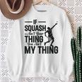 Wenn Squash Nicht Dein Ding Ist Bist Du Nicht Mein Ding Squash Sport Sweatshirt Geschenke für alte Frauen