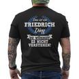 Das Ist Ein Friedrich Ding Du Würdest Es Nicht Understand T-Shirt mit Rückendruck