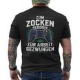 Gamer Zocker Zum Zocken Geboren Zur Arbeit Gezwungen T-Shirt mit Rückendruck