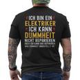 Ich Bin Ein Elektroriker Ich Kann Dummheit Nicht Reparieren T-Shirt mit Rückendruck