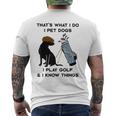 Das Ist Was Ich Mache Ich Pet Dogs Ich Spiele Golf Und Ich Weiß Dinge T-Shirt mit Rückendruck