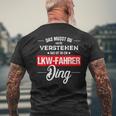 Damen Das Musst Du Nichterstehen Das Ist So Ein Lkw Fahrer Ding Mit-Ausschnitt T-Shirt mit Rückendruck Geschenke für alte Männer