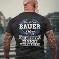 Das Ist Ein Bauer Ding Du Würdest Es Nicht Understand T-Shirt mit Rückendruck Geschenke für alte Männer