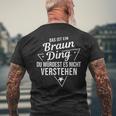 Das Ist Ein Braun Ding Du Würdest Es Nicht Understand T-Shirt mit Rückendruck Geschenke für alte Männer