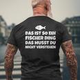 Das Ist So Ein Fischer Ding Das Musst Du Nicht T-Shirt mit Rückendruck Geschenke für alte Männer