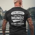 Ich Bin Nicht Perfekt Aber Ich Bin Ein Munoz So Nah Genug Nachname T-Shirt mit Rückendruck Geschenke für alte Männer