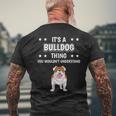 Ist So Ein Bulldogge Ding Lustiger Spruch Bulldoggen T-Shirt mit Rückendruck Geschenke für alte Männer