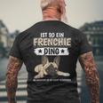 Ist So Ein Frenchie Ding Sachen French Bulldog T-Shirt mit Rückendruck Geschenke für alte Männer