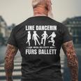 Line Dancerin Weil Zu Fett Fürs Ballet Dancing S T-Shirt mit Rückendruck Geschenke für alte Männer