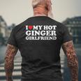 I Love My Ginger Girlfriend I Heart My Hot Girlfriend Bf Men's T-shirt Back Print Gifts for Old Men