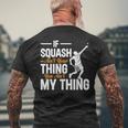 Wenn Squash Nicht Dein Ding Ist Bist Du Nicht Mein Ding Squash T-Shirt mit Rückendruck Geschenke für alte Männer