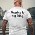 Tanzen Ist Mein Ding Love Dance Ballett Unterricht T-Shirt mit Rückendruck Geschenke für alte Männer