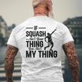 Wenn Squash Nicht Dein Ding Ist Bist Du Nicht Mein Ding Squash Sport T-Shirt mit Rückendruck Geschenke für alte Männer