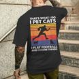 Das Ist Was Ich Mache Ich Spiele Fußball I Pet Cats & Ich Weiß Dinge T-Shirt mit Rückendruck Geschenke für Ihn