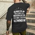 Humour Mich Muss Man Sich Nervlich Erstmal Leisten Kann German Langu T-Shirt mit Rückendruck Geschenke für Ihn